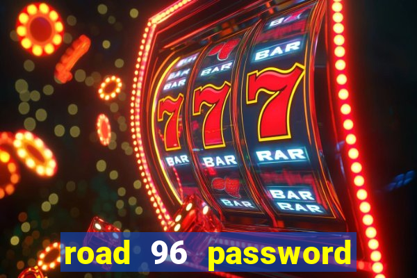 road 96 password happy taxi